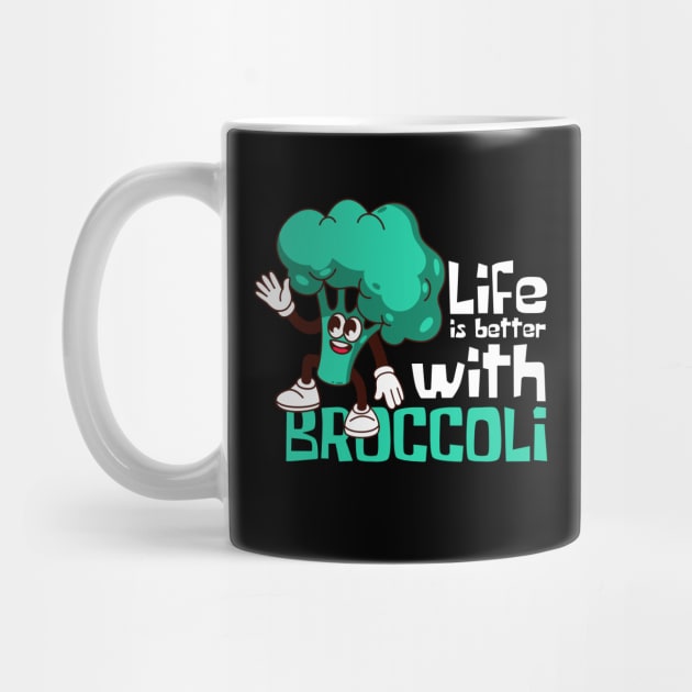 Life Is Better With Broccoli Funny by DesignArchitect
